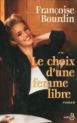 Cover of the book Le Choix d'une femme libre by Ingrid DESJOURS