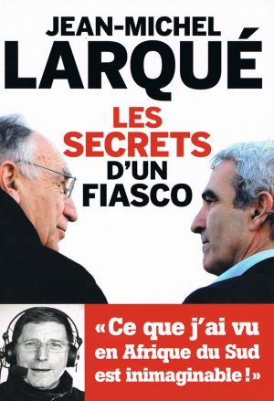 Cover of the book Les secrets d'un fiasco by Christopher Caldwell
