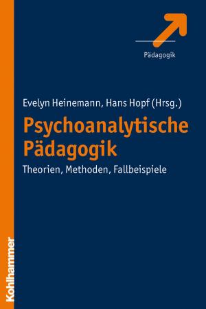 Cover of the book Psychoanalytische Pädagogik by Georg Friedrich Schade, Andreas Teufer, Daniel Graewe