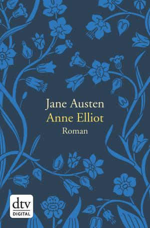 Cover of the book Anne Elliot oder die Kraft der Überredung by Dora Heldt