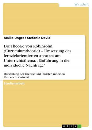 Book cover of Die Theorie von Robinsohn (Curriculumtheorie) - Umsetzung des lernzielorientierten Ansatzes am Unterrichtsthema: 'Einführung in die individuelle Nachfrage'
