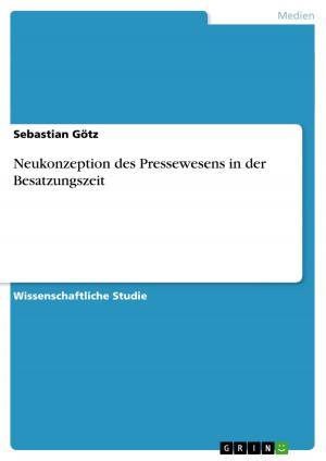 Cover of the book Neukonzeption des Pressewesens in der Besatzungszeit by Alina Müller