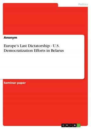 Cover of the book Europe's Last Dictatorship - U.S. Democratization Efforts in Belarus by Sandra Graf
