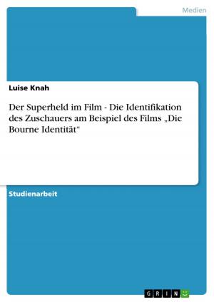 Book cover of Der Superheld im Film - Die Identifikation des Zuschauers am Beispiel des Films 'Die Bourne Identität'