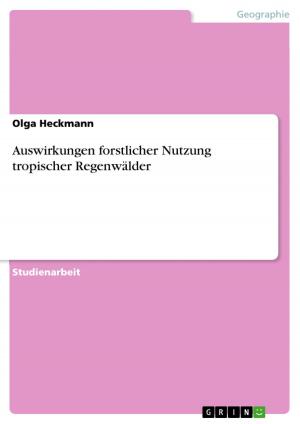 Cover of the book Auswirkungen forstlicher Nutzung tropischer Regenwälder by Peter Lissner