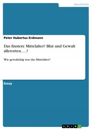 Book cover of Das finstere Mittelalter? Blut und Gewalt allerorten.....?