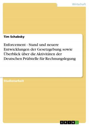 Cover of the book Enforcement - Stand und neuere Entwicklungen der Gesetzgebung sowie Überblick über die Aktivitäten der Deutschen Prüfstelle für Rechnungslegung by Thomas Chrobok