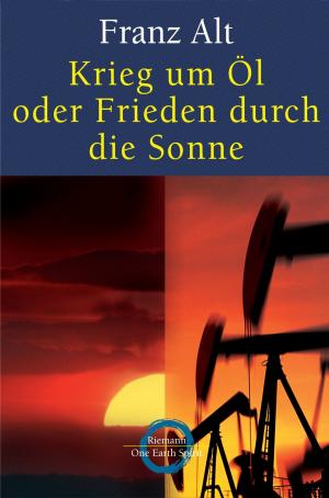 Book cover of Krieg um Öl oder Frieden durch die Sonne