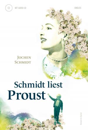 Cover of the book Schmidt liest Proust by Michael Bittner, Julius Fischer, Roman Israel, Max Rademann, Stefan Seyfarth