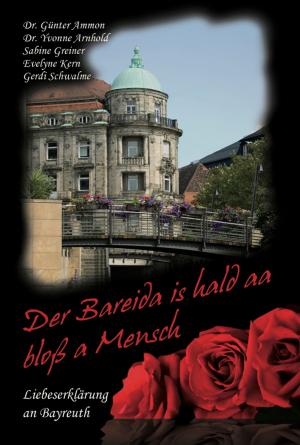 Book cover of Der Bareida is hald aa bloß a Mensch – Liebeserklärung an Bayreuth