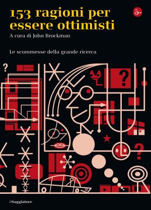 Cover of the book Centocinquantatre ragioni per essere ottimisti. Le scommesse della grande ricerca by Niccolò Capponi