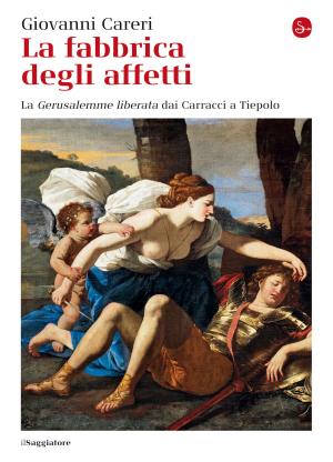 bigCover of the book La fabbrica degli affetti. La Gerusalemme liberata dai Carracci a Tiepolo by 