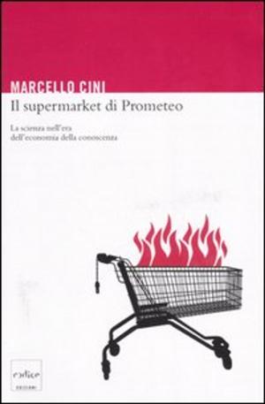Cover of the book Il supermarket di Prometeo by Jean-Didier Vincent