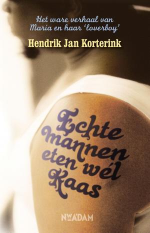 Cover of the book Echte mannen eten wél kaas by Lawrence Hill