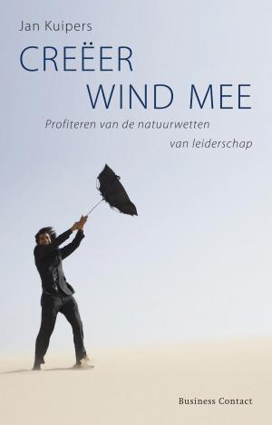 Cover of the book Creëer wind mee by Annegreet van Bergen