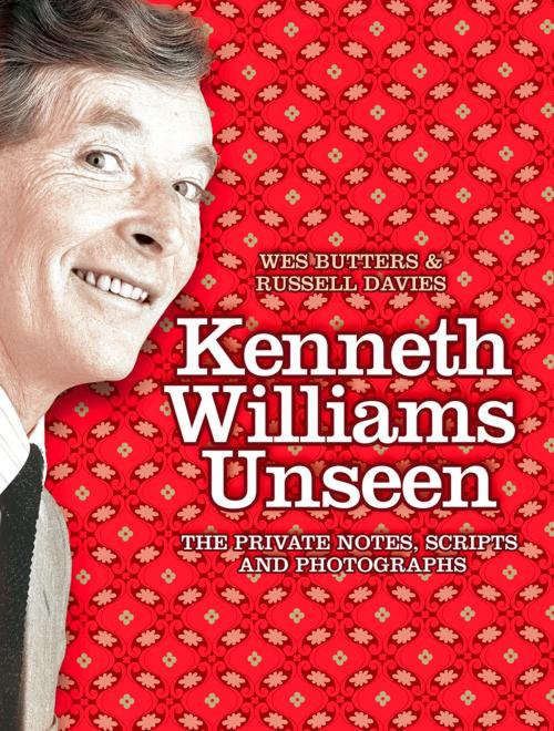 Cover of the book Kenneth Williams Unseen: The private notes, scripts and photographs by Wes Butters, Russell Davies, HarperCollins Publishers