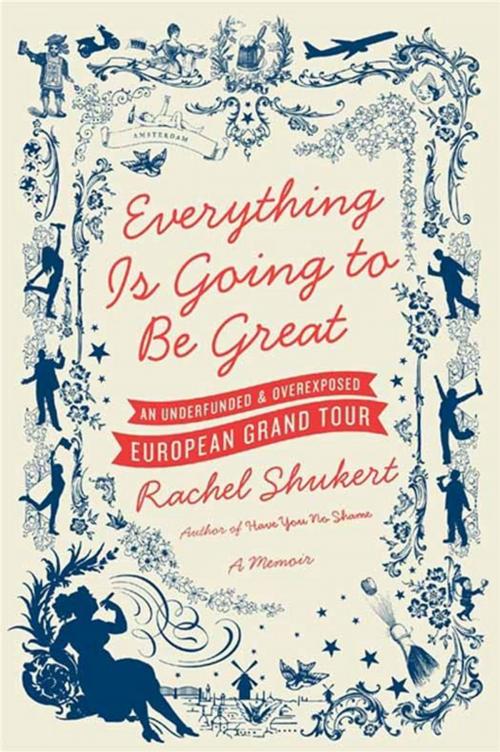 Cover of the book Everything Is Going to Be Great by Rachel Shukert, HarperCollins e-books