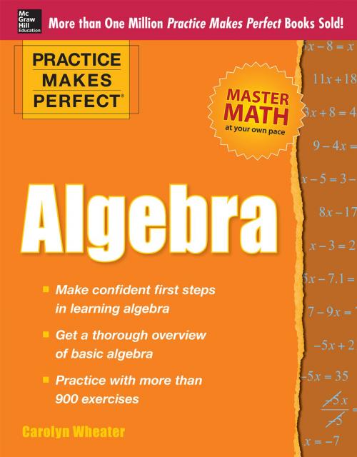 Cover of the book Practice Makes Perfect Algebra by Carolyn Wheater, McGraw-Hill Education