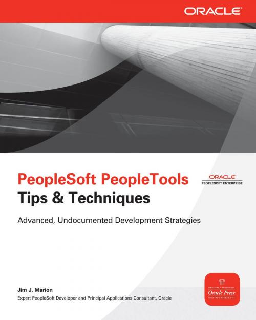 Cover of the book PeopleSoft PeopleTools Tips & Techniques by Jim Marion, McGraw-Hill Companies,Inc.