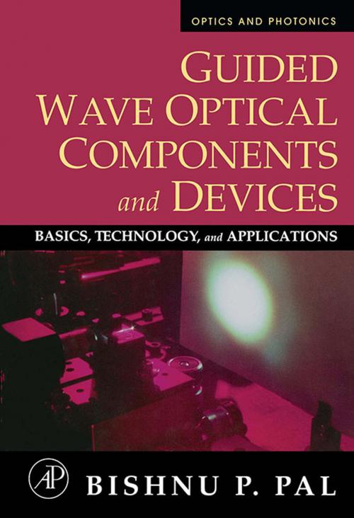 Cover of the book Guided Wave Optical Components and Devices by Bishnu P. Pal, Elsevier Science