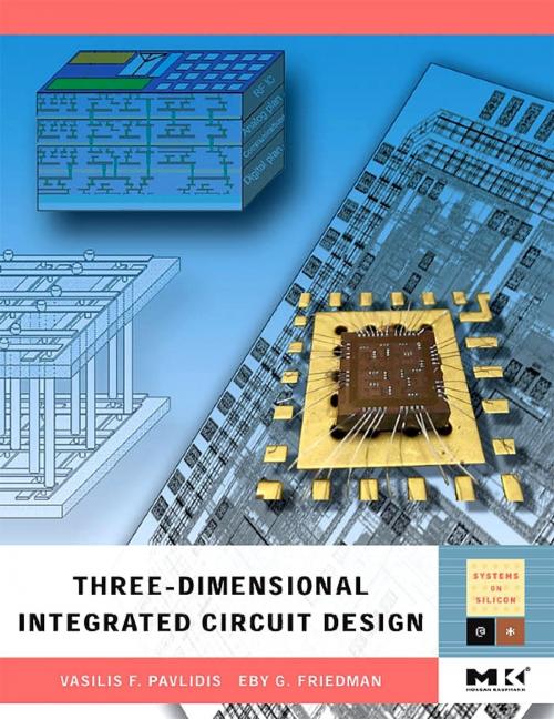 Cover of the book Three-dimensional Integrated Circuit Design by Eby G. Friedman, Vasilis F. Pavlidis, Elsevier Science