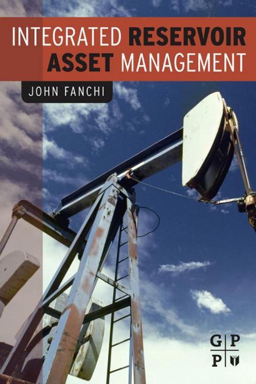 Cover of the book Integrated Reservoir Asset Management by John Fanchi, Elsevier Science
