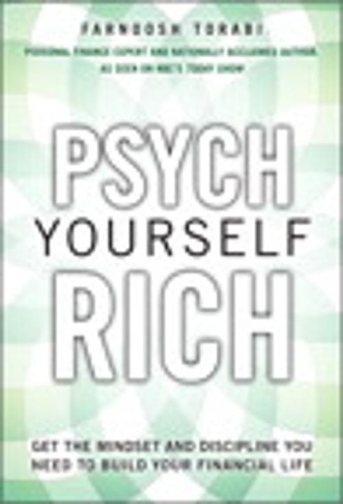 Cover of the book Psych Yourself Rich: Get the Mindset and Discipline You Need to Build Your Financial Life by Farnoosh Torabi, Pearson Education