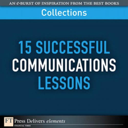 Cover of the book 15 Successful Communications Lessons (Collection) by FT Press Delivers, Pearson Education