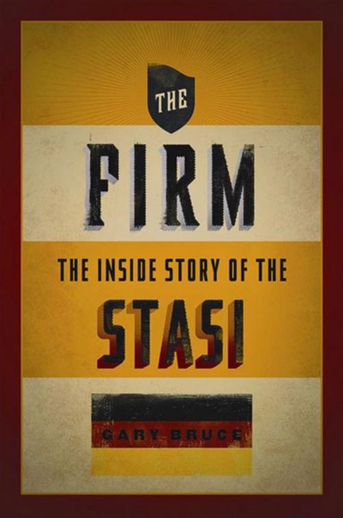 Cover of the book The Firm : The Inside Story Of The Stasi by Gary Bruce, Oxford University Press, USA