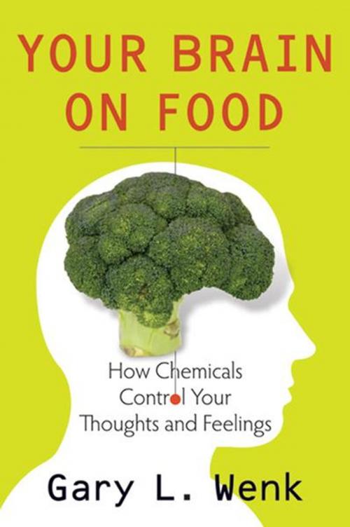 Cover of the book Your Brain on Food:How Chemicals Control Your Thoughts and Feelings by Gary Wenk, Oxford University Press, USA