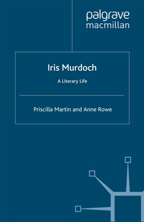 Cover of the book Iris Murdoch by P. Martin, Anne Rowe, Palgrave Macmillan UK