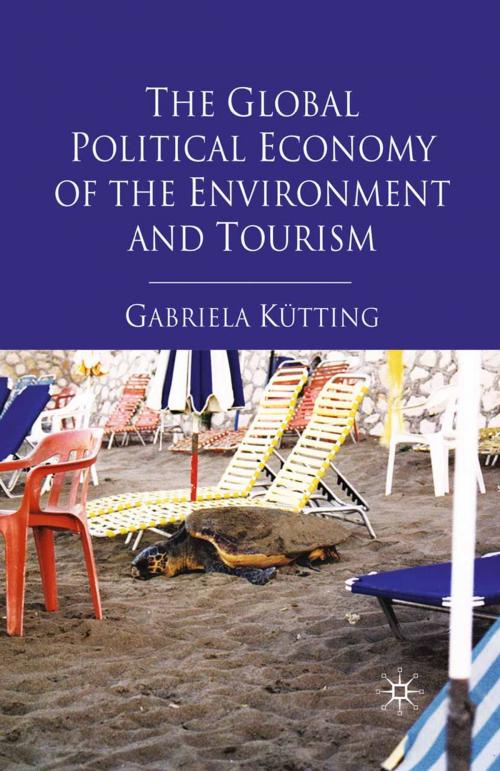 Cover of the book The Global Political Economy of the Environment and Tourism by G. Kütting, Palgrave Macmillan UK