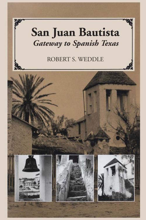 Cover of the book San Juan Bautista by Robert S. Weddle, University of Texas Press