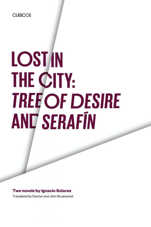Cover of the book Lost in the City: Tree of Desire and Serafin by Ignacio Solares, University of Texas Press