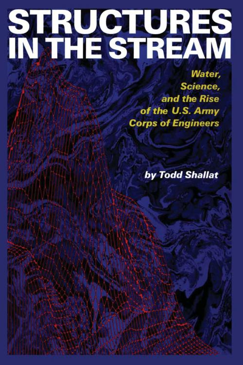 Cover of the book Structures in the Stream by Todd Shallat, University of Texas Press