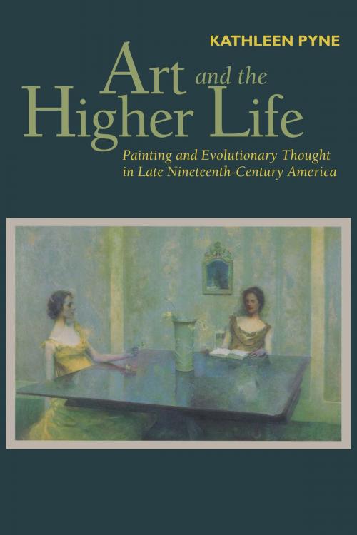 Cover of the book Art and the Higher Life by Kathleen Pyne, University of Texas Press