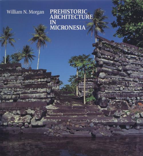 Cover of the book Prehistoric Architecture in Micronesia by William N. Morgan, University of Texas Press