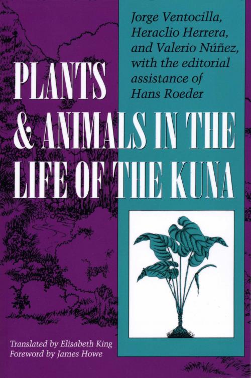 Cover of the book Plants and Animals in the Life of the Kuna by Jorge Ventocilla, Heraclio  Herrera, Valerio  Núñez, University of Texas Press