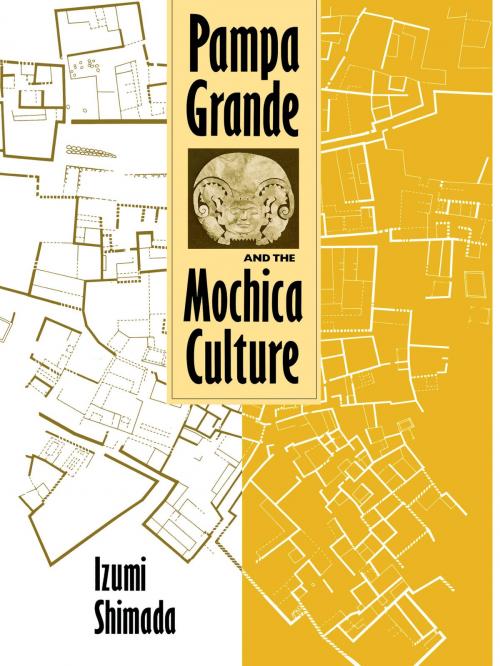 Cover of the book Pampa Grande and the Mochica Culture by Izumi Shimada, University of Texas Press
