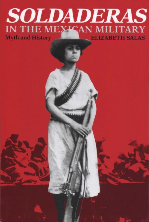 Cover of the book Soldaderas in the Mexican Military by Elizabeth Salas, University of Texas Press