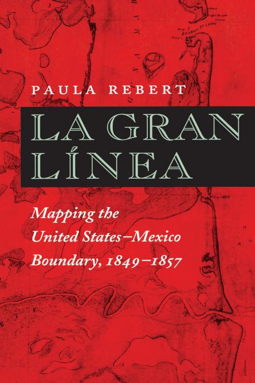 Cover of the book La Gran Línea by Paula Rebert, University of Texas Press