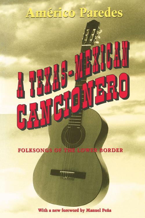 Cover of the book A Texas-Mexican Cancionero by Américo Paredes, University of Texas Press