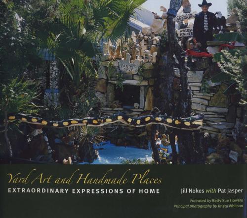 Cover of the book Yard Art and Handmade Places by Jill Nokes, University of Texas Press