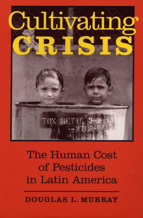 Cover of the book Cultivating Crisis by Douglas L. Murray, University of Texas Press