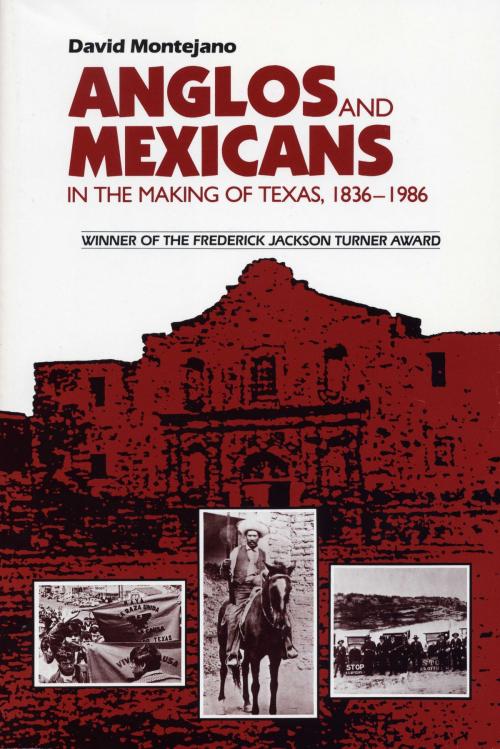 Cover of the book Anglos and Mexicans in the Making of Texas, 1836-1986 by David Montejano, University of Texas Press
