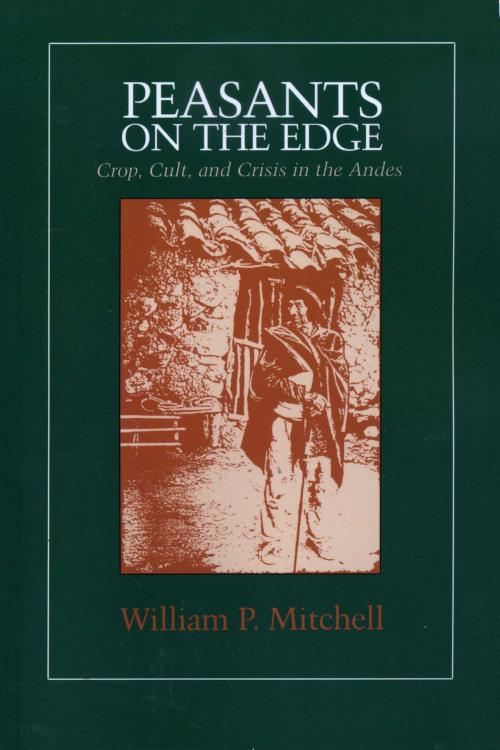 Cover of the book Peasants on the Edge by William P. Mitchell, University of Texas Press