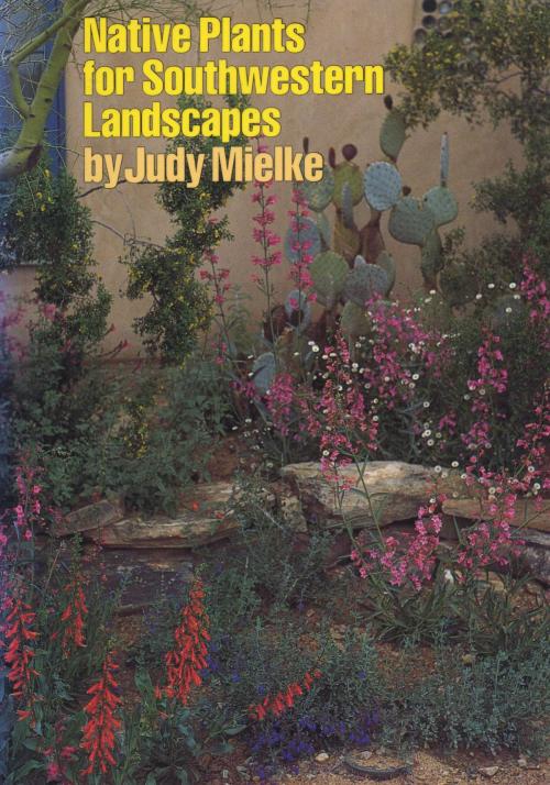Cover of the book Native Plants for Southwestern Landscapes by Judy Mielke, University of Texas Press
