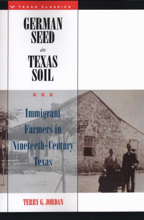Cover of the book German Seed in Texas Soil by Terry G. Jordan, University of Texas Press