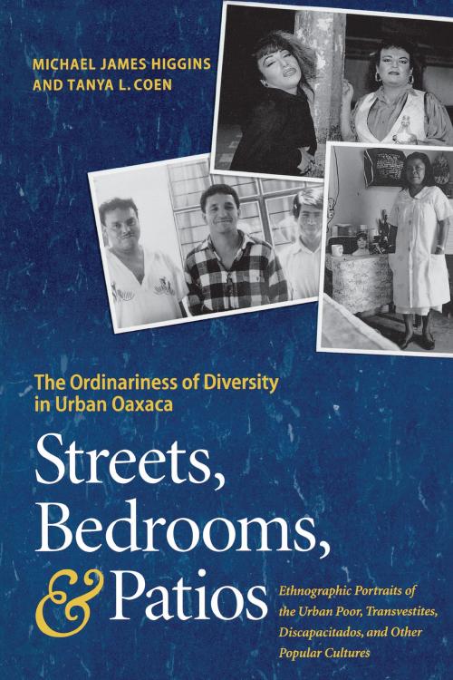 Cover of the book Streets, Bedrooms, and Patios by Michael James Higgins, Tanya L. Coen, University of Texas Press