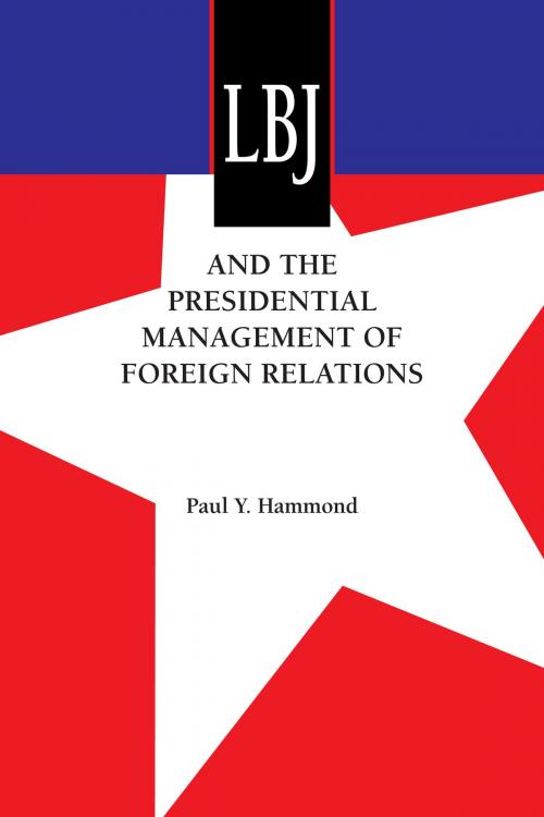 Cover of the book LBJ and the Presidential Management of Foreign Relations by Paul Y. Hammond, University of Texas Press